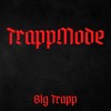 Trapp Mode (Explicit) - Big Trapp