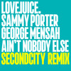 Ain't Nobody Else (Secondcity Remix) - Sammy Porter&George Mensah&SecondCity&Charlotte