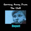 Getting Away from the Chill - Ropatt