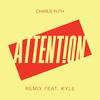 Attention (Remix) - Charlie Puth&KYLE