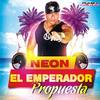 Propuesta (Original Mix) - Neon El Emperador