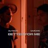 BETTER FOR ME (feat. QUICHO) - AJ Pads&QUICHO