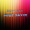 Just Sayin (Original Mix) - Benceee