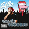 Baba Ele Todinho(feat. Dj Nariz) (Explicit) - Dj Lello