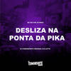 Desliza na Ponta  da Pika (Explicit) - DJ Comandante Original&MC Kitinho&MC RD&DJ Letys