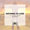 Nothing to Lose - Jrl&Jonny Rose