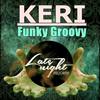 Funky Groovy (Original Mix) - Keri