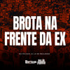 Brota Na Frente da Ex (Explicit) - MC Rikinho&DJ LD de Realengo