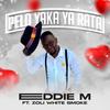 PELO YAKA YA RATA (feat. Zoli white smoke) - Eddie M&Zoli White Smoke
