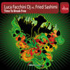Time To Break Free (Facchini & Sashimi Remix) - Luca Facchini Dj&Fried Sashimi