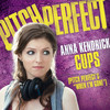 Cups (Pitch Perfect’s “When I’m Gone”) (Pop Version) - Anna Kendrick