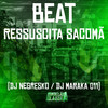 Beat Ressuscita Sacomã (Explicit) - DJ NEGRESKO&DJ MARAKA 011