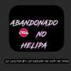 ABANDONADO NO HELIPA (Explicit) - MC MTHS&MC KVP&DJ LEILTON 011&DJ KEEVIN