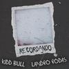 Recordando(feat. Landro Rodas) - Kidd Bull&Landro Rodas