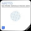 No More Serious Faces (2015 Mix) - Inpetto