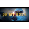 Oh My Gosh (Explicit) - Tucker&24s