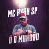 Ó O Mundão - MC Ryan SP