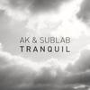 Tranquil - AK&Sublab