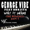 What It Means(feat. Brujita) (Julz Winfields Butter Factory Mix) - George Vibe&Brujita