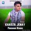 Khaista Jenay Attan - Farhan Khan