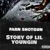 Story Of Lil Youngin (Explicit) - Farn Shotgun