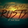 Fly Away - Rusty&Supa Squad