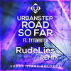 Road So Far (RudeLies Remix) - Urbanstep&Tytewriter