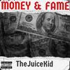 MONEY & FAME (Explicit) - TheJuiceKid