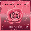 Where's the Love (Original Mix) - Joel Fletcher