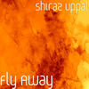 Fly Away - Shiraz Uppal
