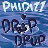 Drip Drop (Explicit) - Phidizz