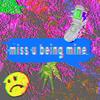 Miss U Being Mine - Glitch Gum