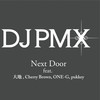 NEXT DOOR feat. 大地、Cherry Brown、ONE-G、pukkey - DJ PMX