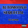 AUTOMOTIVO SEQUENCIAL (Explicit) - DJ GOMA
