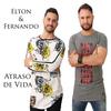 Atraso De Vida - ELTON&Fernando