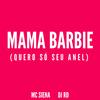 Mama Barbie / Quero só seu anel (feat. DJ RD|Explicit) - Mc Siena&DJ RD