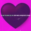 The Way You Make Me Love - Jerry Ware&Dream Beats Studios