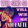 Wir sind so voll wie nie - Andi Latte