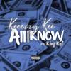 All I Know(feat. King KEI) (Explicit) - Keeezzy Kee&King Kei