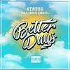 Better Days(feat. Sophie Gornall) (Explicit) - Kendog&Sophie Gornall