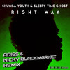 Right Way (Aries & Nicky Blackmarket Remix) - Shumba Youth&Nicky Blackmarket&Aries&Sleepy Time Ghost