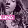 Gucci Bang - Elina