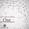 One - Igor' Ivanov&Stroke