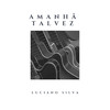 Amanhã Talvez - Luciano Silva
