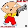 Boss Shit (Explicit) - MickeyTheSavage