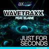 Just for Seconds (Original Mix) - Wavetraxx&Elaine