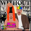 Without The Wigs (Explicit) - Chrissy DHK