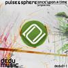 Once Upon A Time (Original Mix) - Pulse&Sphere