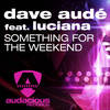 Something For The Weekend[feat. Luciana] (Ralphi Rosario Dub) - Luciana&Dave Audé