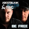 Be Free (Club Edit) - Aboutblank&KLC